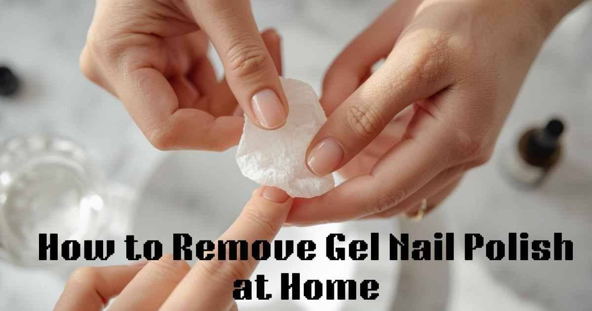 How to remove gel nail polish​